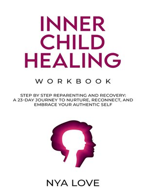 cover image of Inner Child Healing Workbook Step by Step Reparenting and Recovery